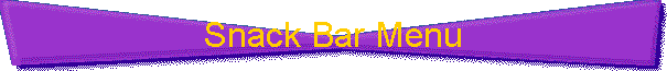 Snack Bar Menu